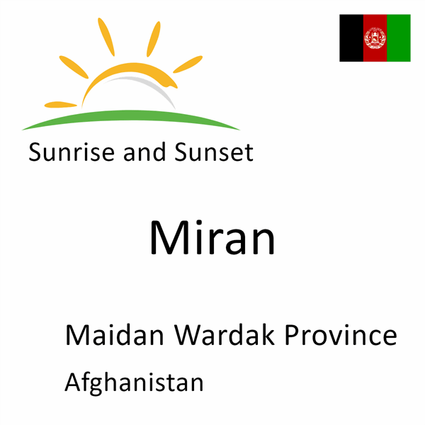 Sunrise and sunset times for Miran, Maidan Wardak Province, Afghanistan