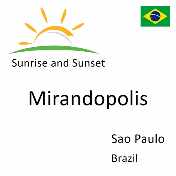 Sunrise and sunset times for Mirandopolis, Sao Paulo, Brazil