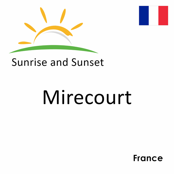 Sunrise and sunset times for Mirecourt, France