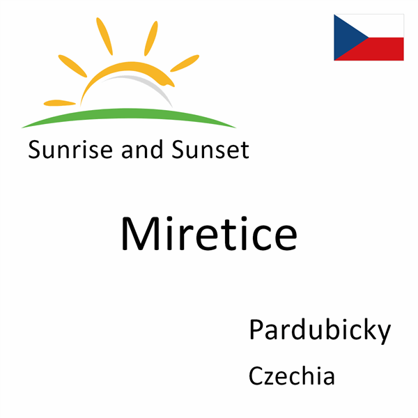 Sunrise and sunset times for Miretice, Pardubicky, Czechia