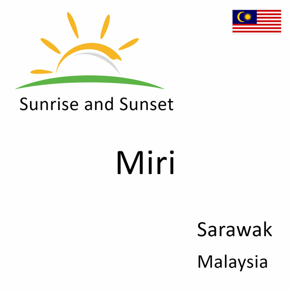 Sunrise and sunset times for Miri, Sarawak, Malaysia