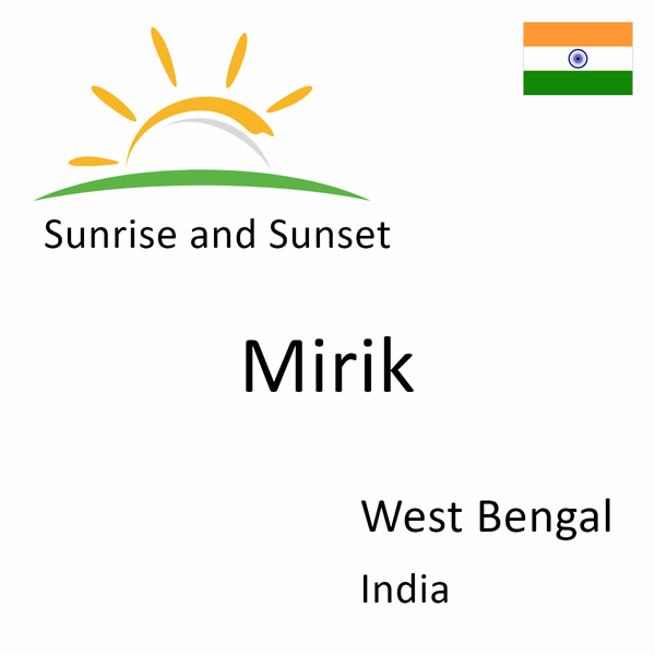 Sunrise and sunset times for Mirik, West Bengal, India