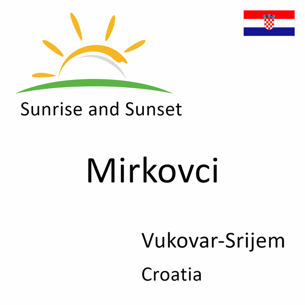 Sunrise and sunset times for Mirkovci, Vukovar-Srijem, Croatia