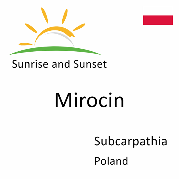 Sunrise and sunset times for Mirocin, Subcarpathia, Poland