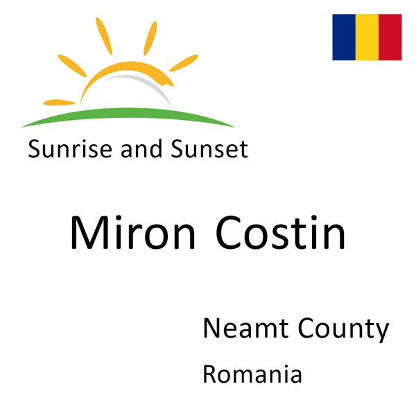 Sunrise and sunset times for Miron Costin, Neamt County, Romania