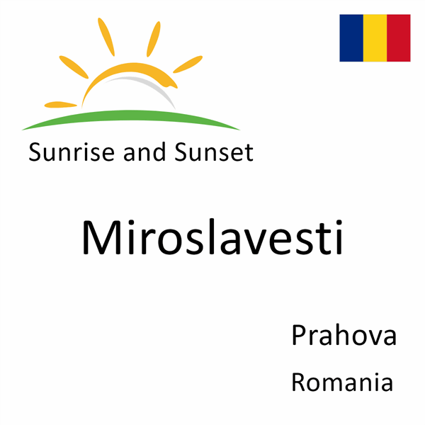 Sunrise and sunset times for Miroslavesti, Prahova, Romania