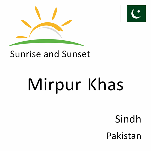 Sunrise and sunset times for Mirpur Khas, Sindh, Pakistan