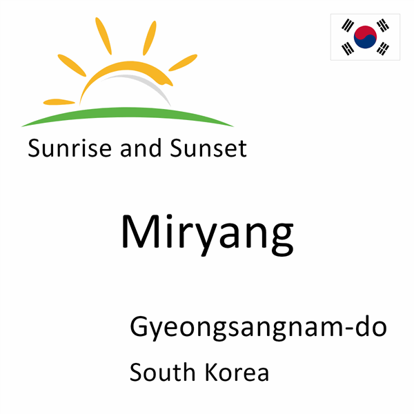 Sunrise and sunset times for Miryang, Gyeongsangnam-do, South Korea