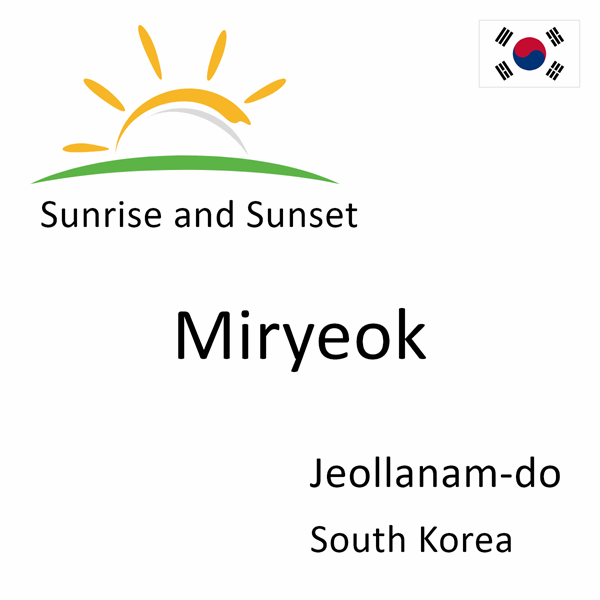 Sunrise and sunset times for Miryeok, Jeollanam-do, South Korea