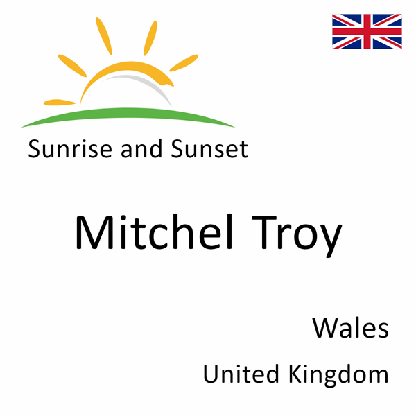 Sunrise and sunset times for Mitchel Troy, Wales, United Kingdom