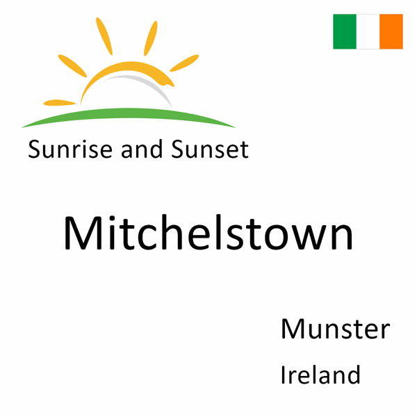Sunrise and sunset times for Mitchelstown, Munster, Ireland