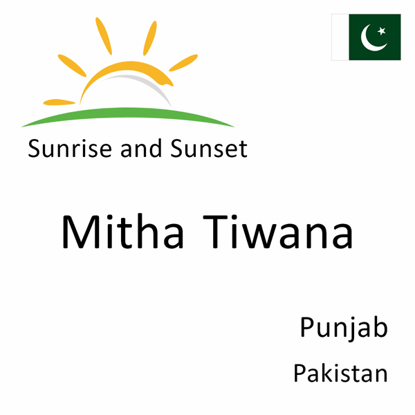 Sunrise and sunset times for Mitha Tiwana, Punjab, Pakistan