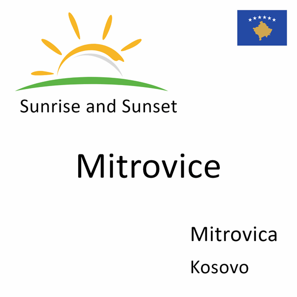 Sunrise and sunset times for Mitrovice, Mitrovica, Kosovo