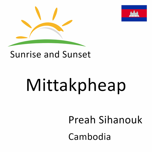 Sunrise and sunset times for Mittakpheap, Preah Sihanouk, Cambodia