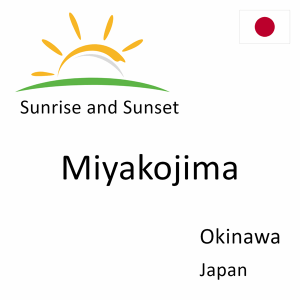 Sunrise and sunset times for Miyakojima, Okinawa, Japan