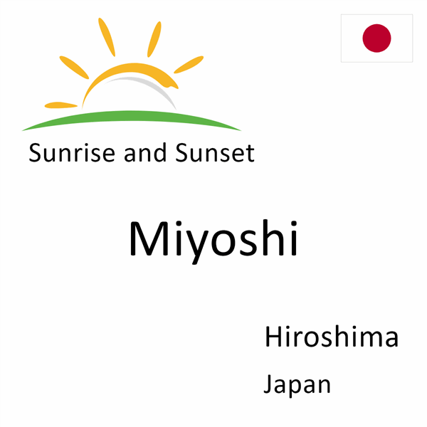 Sunrise and sunset times for Miyoshi, Hiroshima, Japan