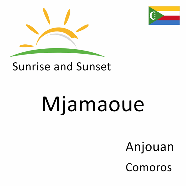 Sunrise and sunset times for Mjamaoue, Anjouan, Comoros
