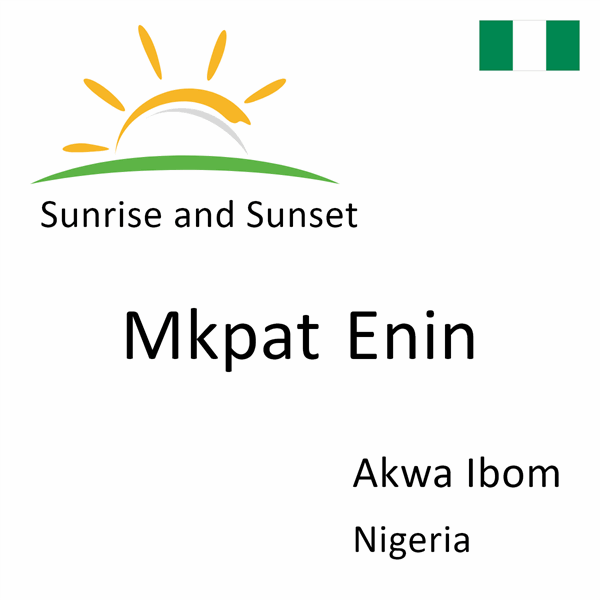 Sunrise and sunset times for Mkpat Enin, Akwa Ibom, Nigeria