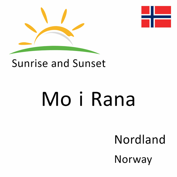 Sunrise and sunset times for Mo i Rana, Nordland, Norway