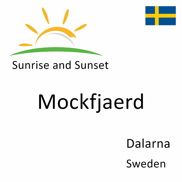 Sunrise and sunset times for Mockfjaerd, Dalarna, Sweden