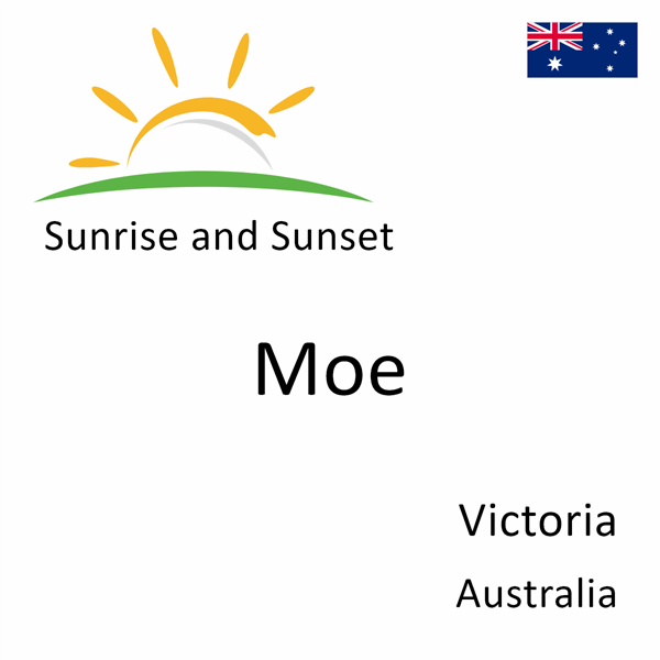 Sunrise and sunset times for Moe, Victoria, Australia