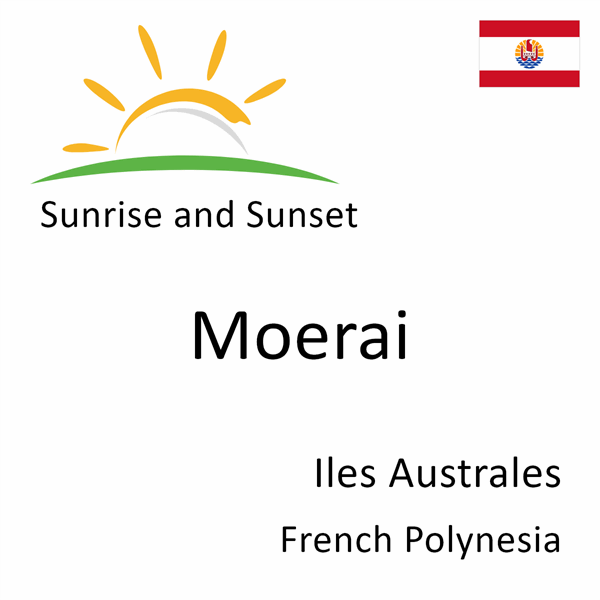 Sunrise and sunset times for Moerai, Iles Australes, French Polynesia
