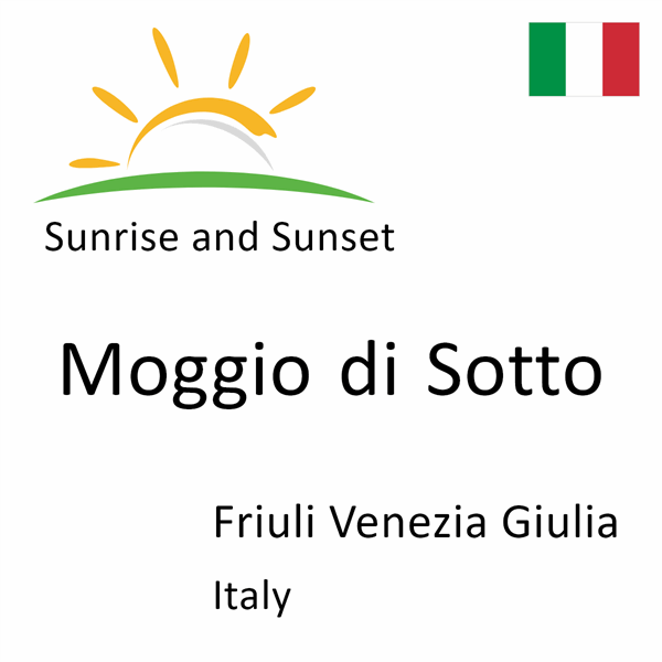 Sunrise and sunset times for Moggio di Sotto, Friuli Venezia Giulia, Italy