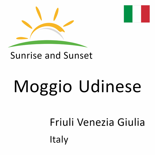 Sunrise and sunset times for Moggio Udinese, Friuli Venezia Giulia, Italy