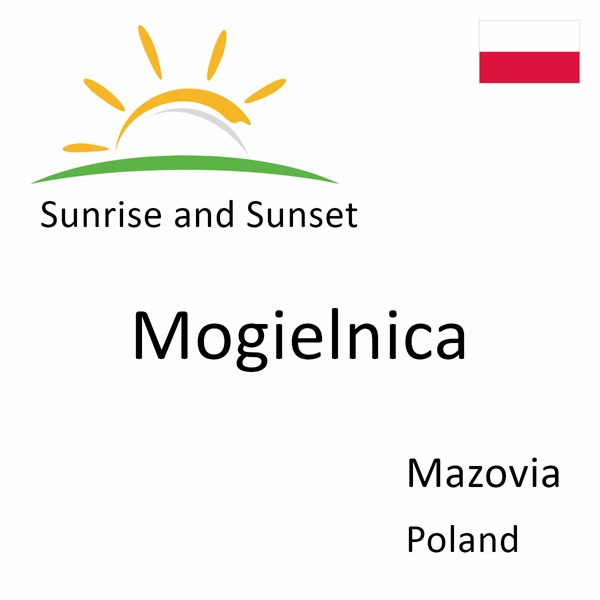 Sunrise and sunset times for Mogielnica, Mazovia, Poland