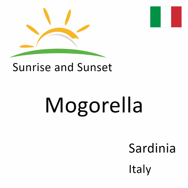 Sunrise and sunset times for Mogorella, Sardinia, Italy