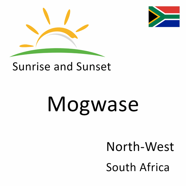 Sunrise and sunset times for Mogwase, North-West, South Africa