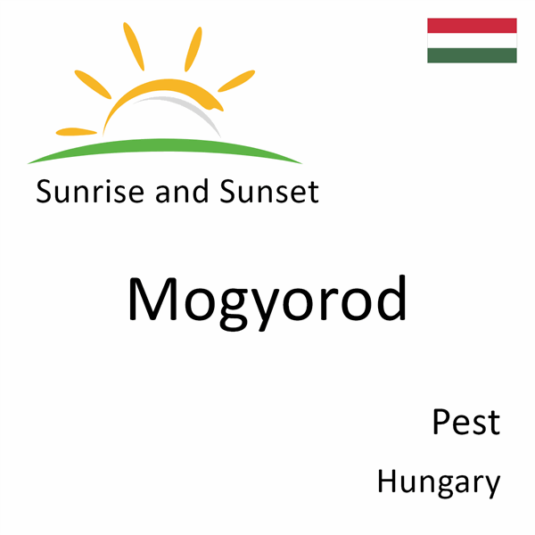 Sunrise and sunset times for Mogyorod, Pest, Hungary