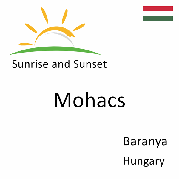 Sunrise and sunset times for Mohacs, Baranya, Hungary
