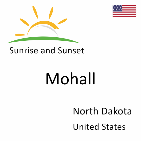 Sunrise and sunset times for Mohall, North Dakota, United States