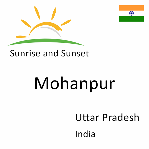Sunrise and sunset times for Mohanpur, Uttar Pradesh, India
