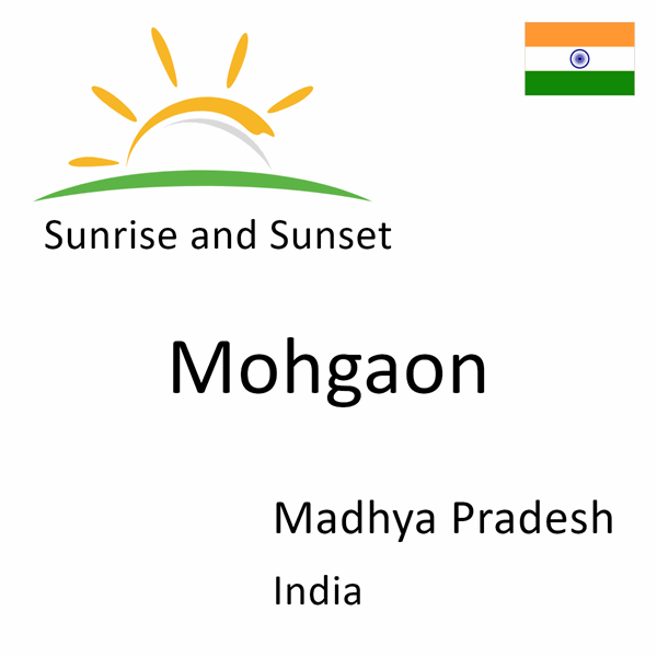 Sunrise and sunset times for Mohgaon, Madhya Pradesh, India