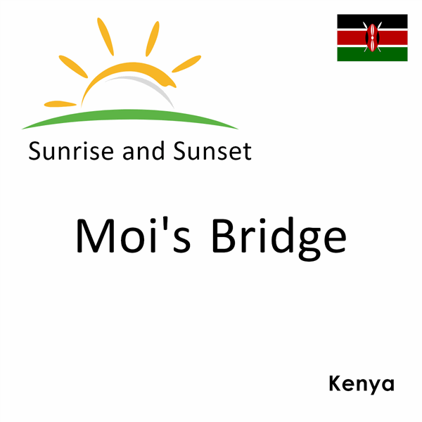 Sunrise and sunset times for Moi's Bridge, Kenya
