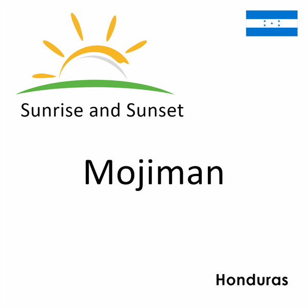 Sunrise and sunset times for Mojiman, Honduras