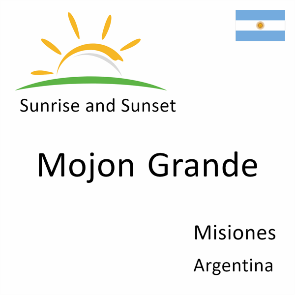 Sunrise and sunset times for Mojon Grande, Misiones, Argentina