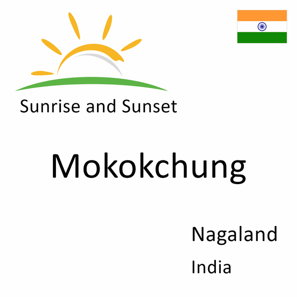 Sunrise and sunset times for Mokokchung, Nagaland, India