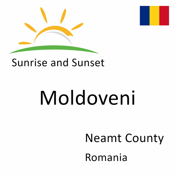 Sunrise and sunset times for Moldoveni, Neamt County, Romania