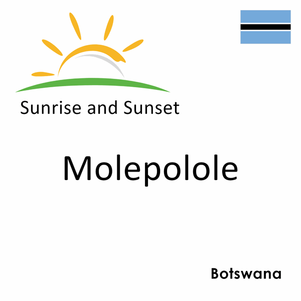 Sunrise and sunset times for Molepolole, Botswana