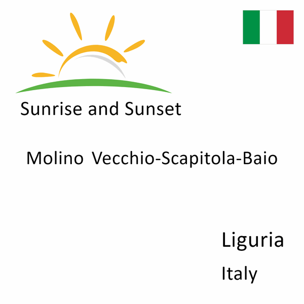 Sunrise and sunset times for Molino Vecchio-Scapitola-Baio, Liguria, Italy