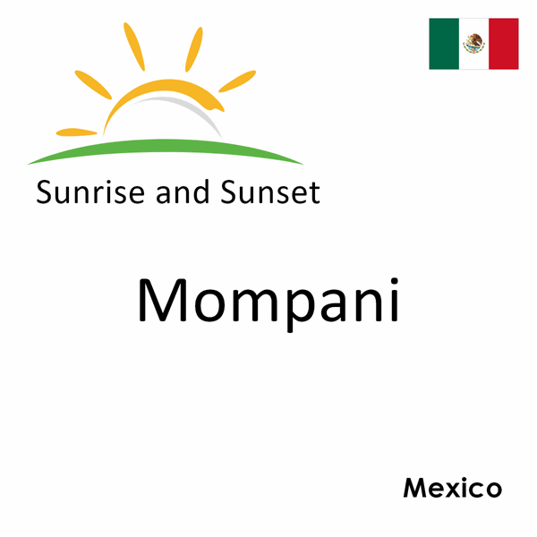 Sunrise and sunset times for Mompani, Mexico