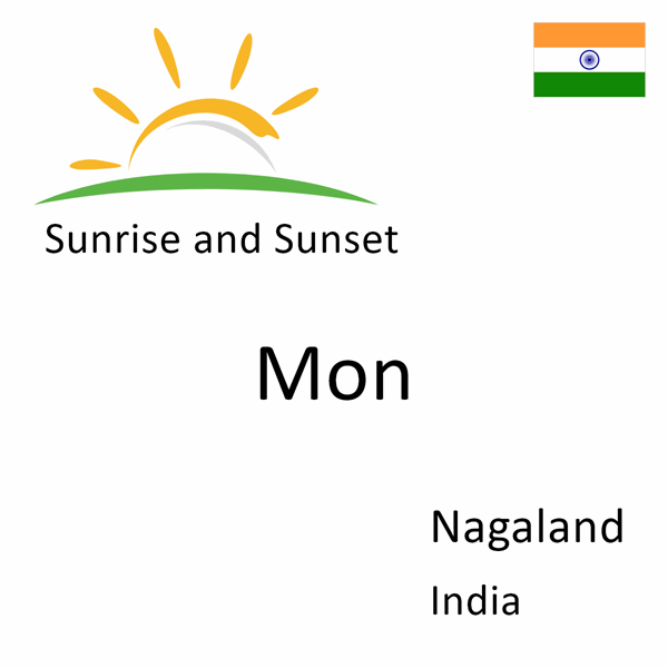 Sunrise and sunset times for Mon, Nagaland, India