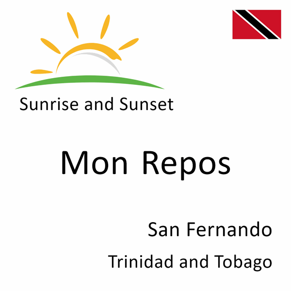 Sunrise and sunset times for Mon Repos, San Fernando, Trinidad and Tobago