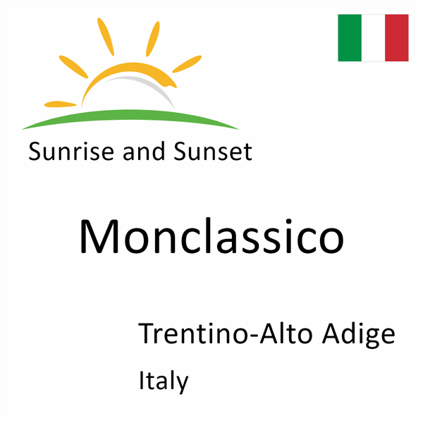 Sunrise and sunset times for Monclassico, Trentino-Alto Adige, Italy