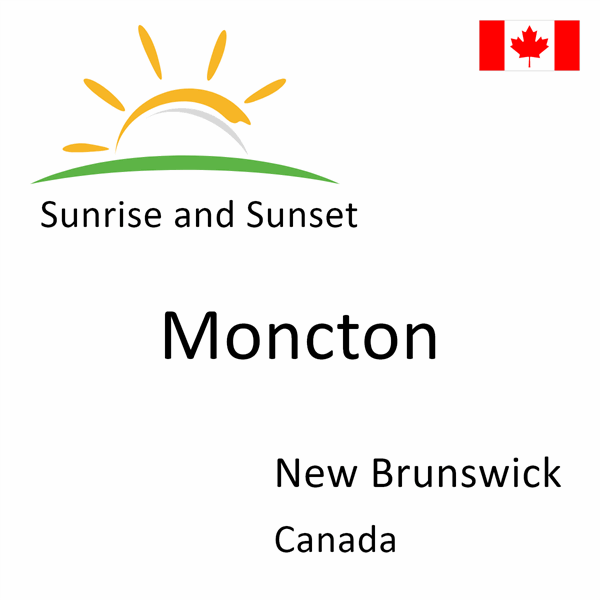 Sunrise and sunset times for Moncton, New Brunswick, Canada