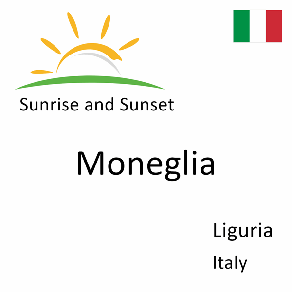 Sunrise and sunset times for Moneglia, Liguria, Italy
