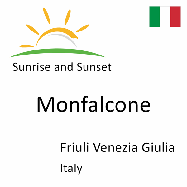 Sunrise and sunset times for Monfalcone, Friuli Venezia Giulia, Italy